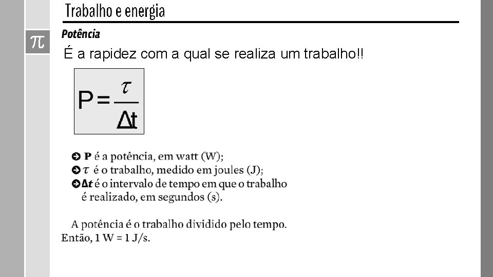 É a rapidez com a qual se realiza um trabalho!! É a rapidez com a qual se realiza um trabalho!!