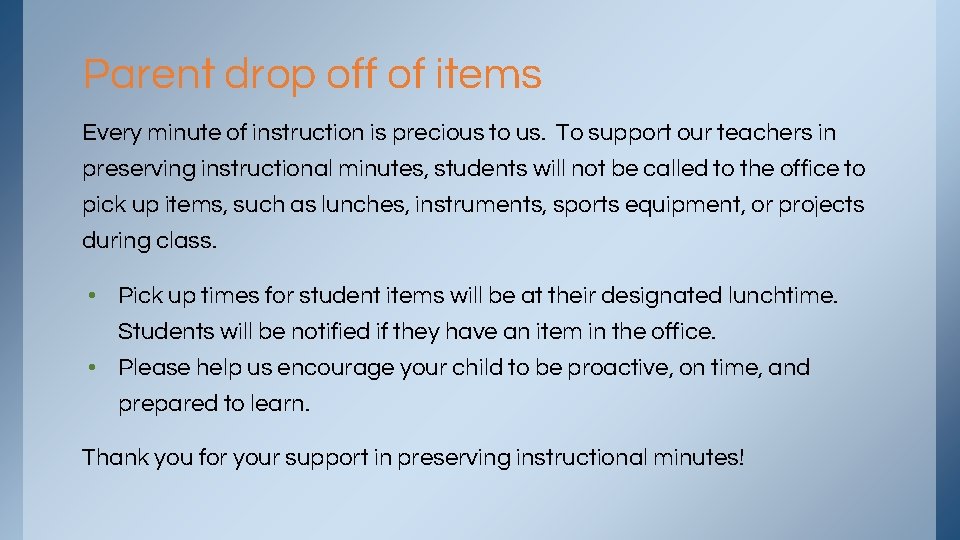 Parent drop off of items Every minute of instruction is precious to us. To
