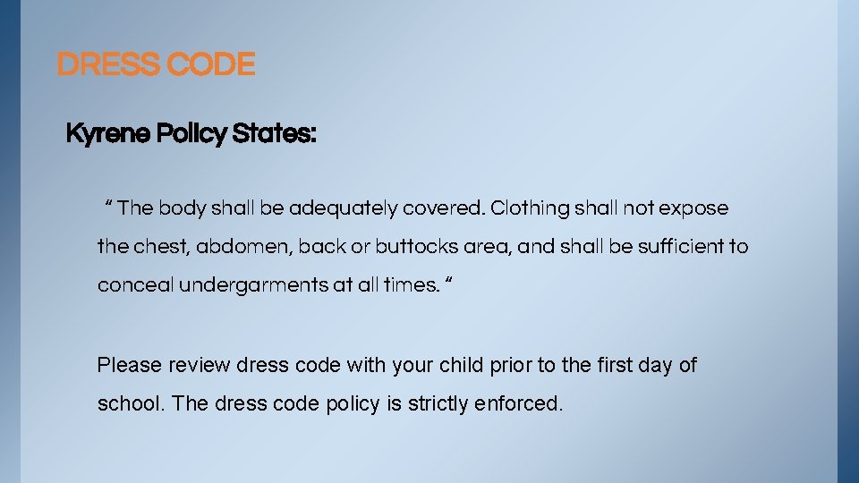 DRESS CODE Kyrene Policy States: “ The body shall be adequately covered. Clothing shall