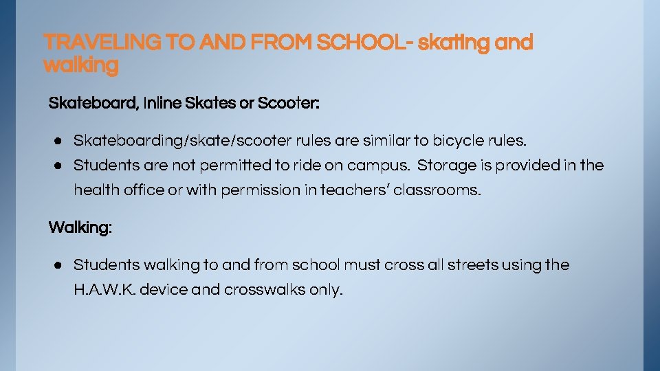 TRAVELING TO AND FROM SCHOOL- skating and walking Skateboard, Inline Skates or Scooter: ●