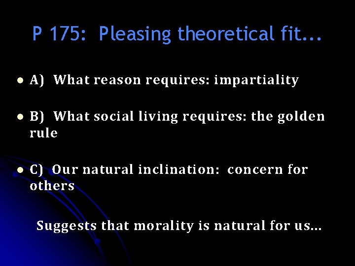 P 175: Pleasing theoretical fit. . . l A) What reason requires: impartiality l P 175: Pleasing theoretical fit. . . l A) What reason requires: impartiality l