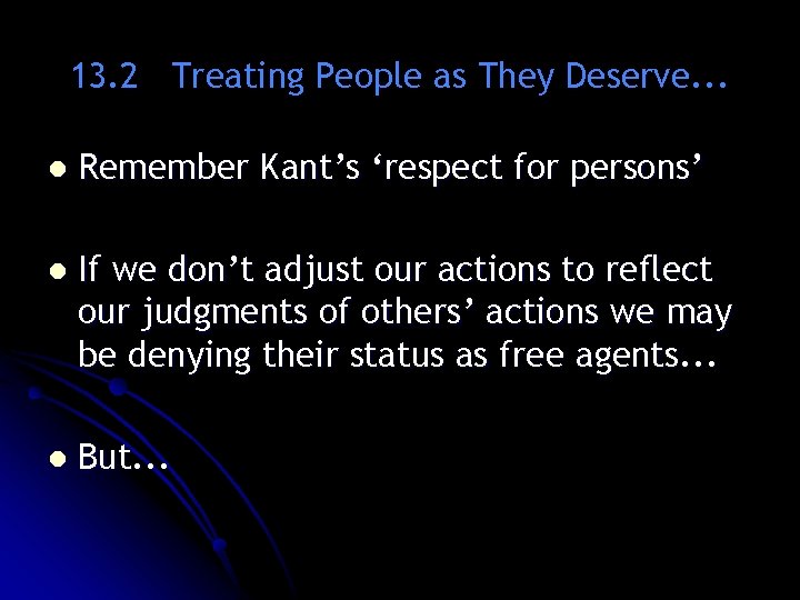 13. 2 Treating People as They Deserve. . . l Remember Kant’s ‘respect for 13. 2 Treating People as They Deserve. . . l Remember Kant’s ‘respect for