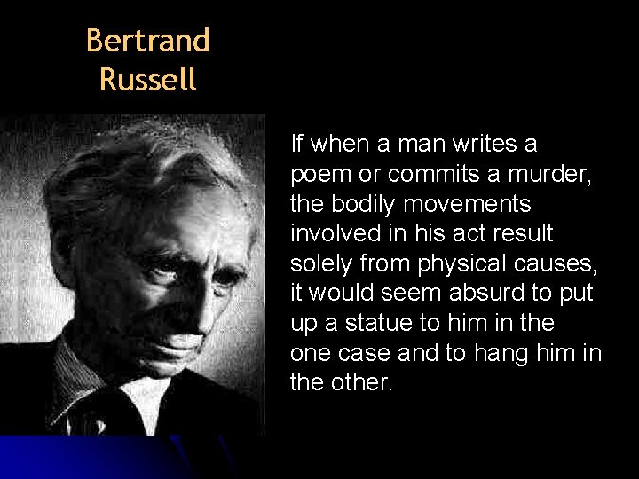 Bertrand Russell If when a man writes a poem or commits a murder, the Bertrand Russell If when a man writes a poem or commits a murder, the