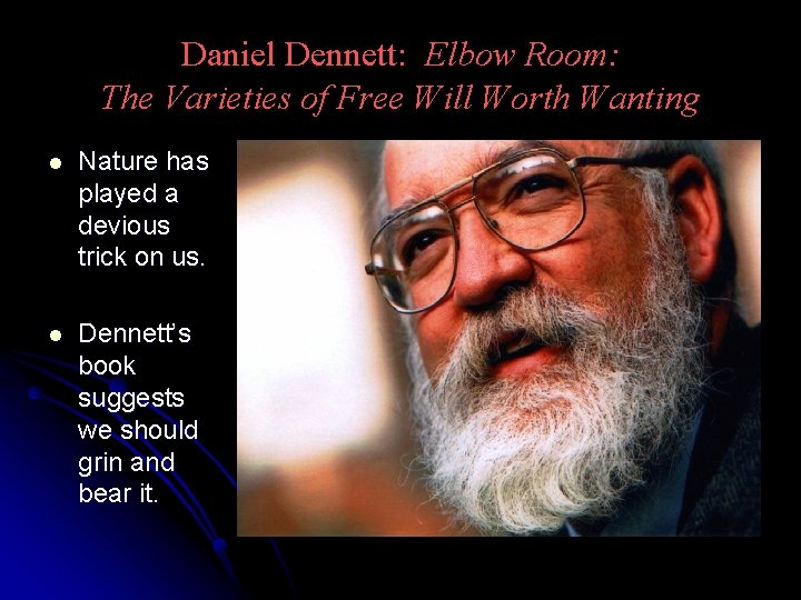 Daniel Dennett: Elbow Room: The Varieties of Free Will Worth Wanting l Nature has Daniel Dennett: Elbow Room: The Varieties of Free Will Worth Wanting l Nature has