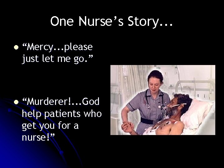One Nurse’s Story. . . l “Mercy. . . please just let me go. One Nurse’s Story. . . l “Mercy. . . please just let me go.