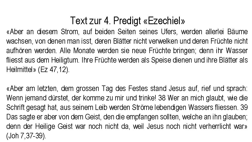 Text zur 4. Predigt «Ezechiel» «Aber an diesem Strom, auf beiden Seiten seines Ufers, Text zur 4. Predigt «Ezechiel» «Aber an diesem Strom, auf beiden Seiten seines Ufers,