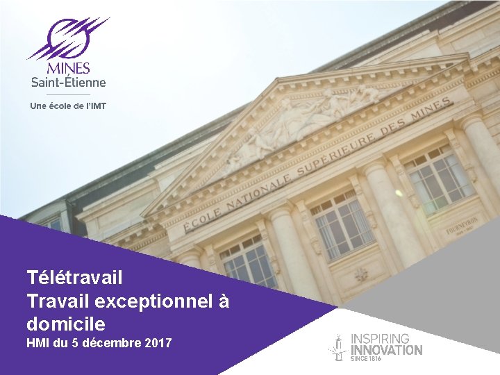 Télétravail Travail exceptionnel à domicile HMI du 5 décembre 2017 Cliquez et modifiez le