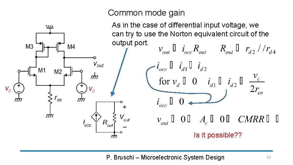 Common mode gain As in the case of differential input voltage, we can try