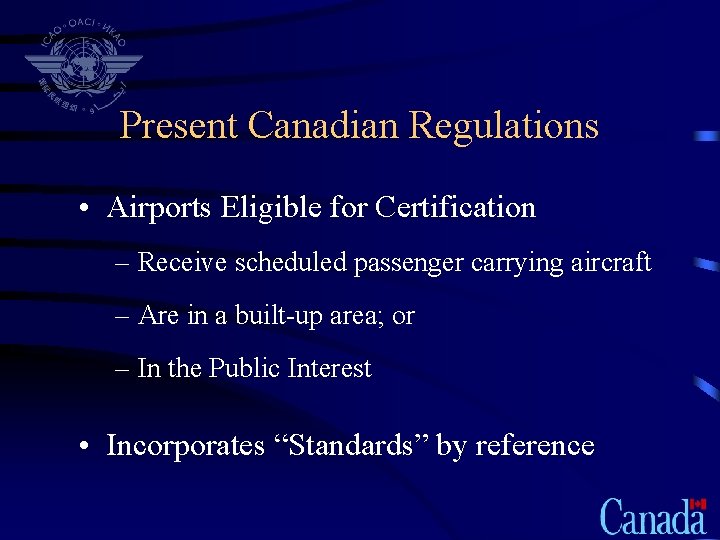 Present Canadian Regulations • Airports Eligible for Certification – Receive scheduled passenger carrying aircraft