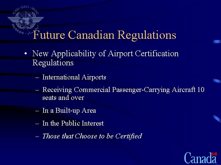 Future Canadian Regulations • New Applicability of Airport Certification Regulations – International Airports –