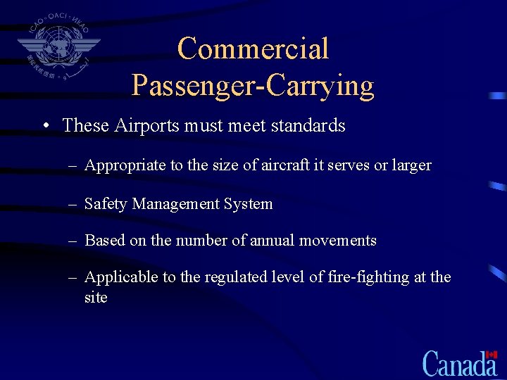 Commercial Passenger-Carrying • These Airports must meet standards – Appropriate to the size of