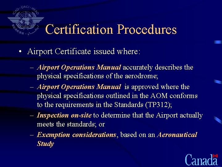 Certification Procedures • Airport Certificate issued where: – Airport Operations Manual accurately describes the