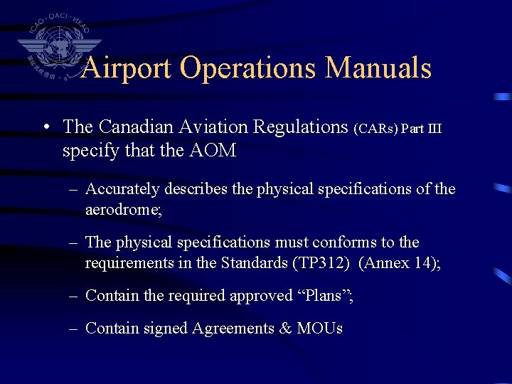 Airport Operations Manuals • The Canadian Aviation Regulations (CARs) Part III specify that the