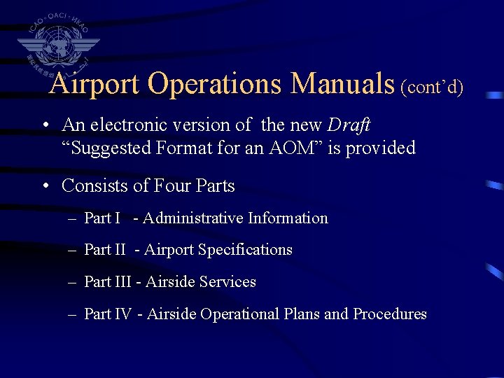 Airport Operations Manuals (cont’d) • An electronic version of the new Draft “Suggested Format