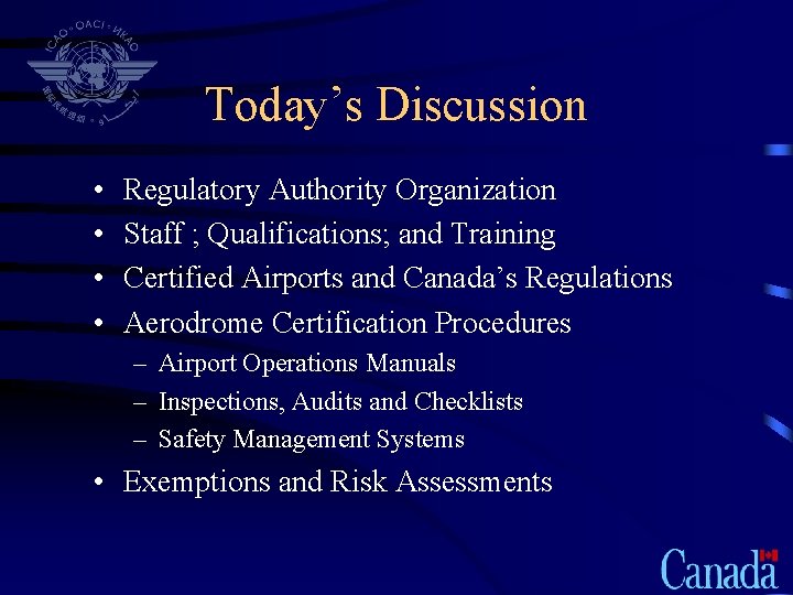 Today’s Discussion • • Regulatory Authority Organization Staff ; Qualifications; and Training Certified Airports