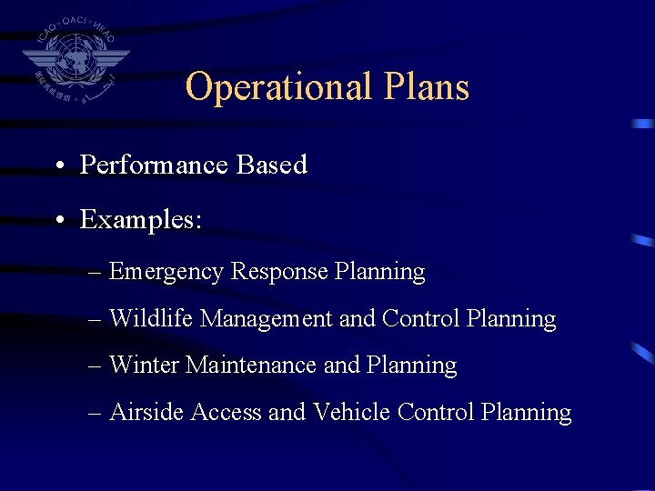 Operational Plans • Performance Based • Examples: – Emergency Response Planning – Wildlife Management