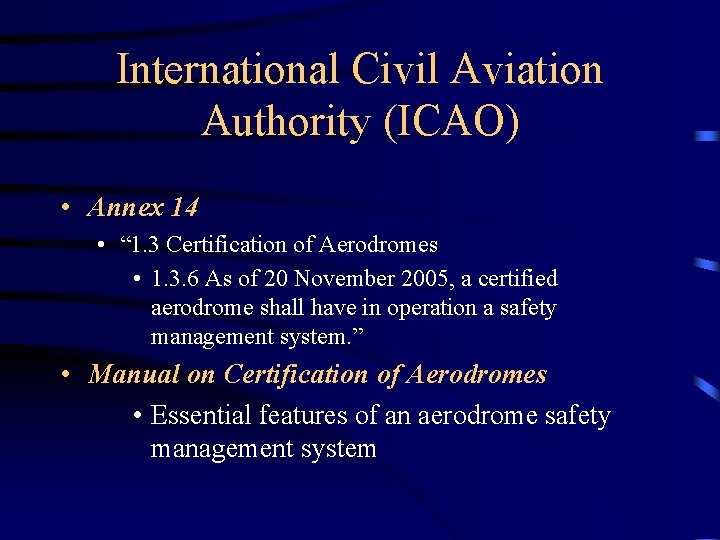 International Civil Aviation Authority (ICAO) • Annex 14 • “ 1. 3 Certification of