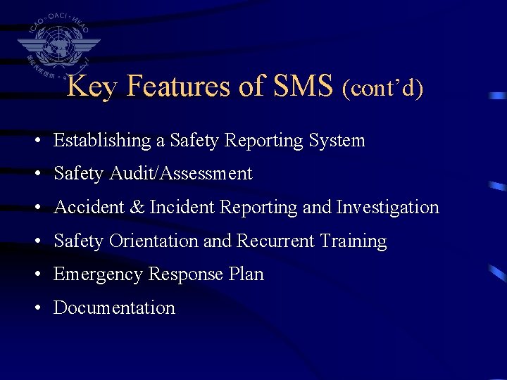 Key Features of SMS (cont’d) • Establishing a Safety Reporting System • Safety Audit/Assessment