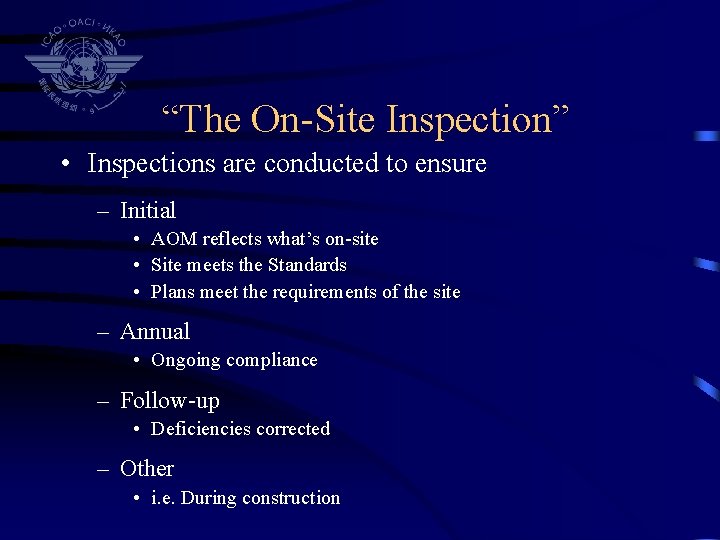 “The On-Site Inspection” • Inspections are conducted to ensure – Initial • AOM reflects