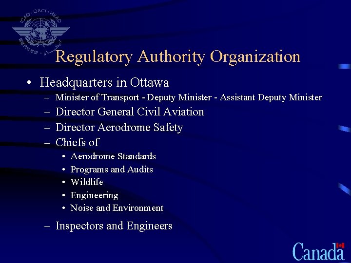 Regulatory Authority Organization • Headquarters in Ottawa – Minister of Transport - Deputy Minister