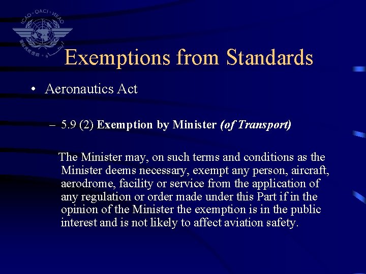 Exemptions from Standards • Aeronautics Act – 5. 9 (2) Exemption by Minister (of