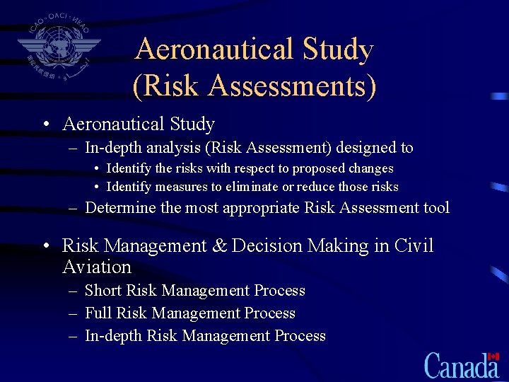 Aeronautical Study (Risk Assessments) • Aeronautical Study – In-depth analysis (Risk Assessment) designed to