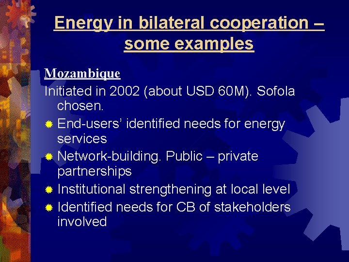 Energy in bilateral cooperation – some examples Mozambique Initiated in 2002 (about USD 60