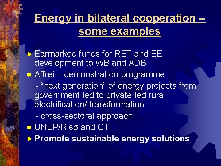 Energy in bilateral cooperation – some examples ® Earmarked funds for RET and EE