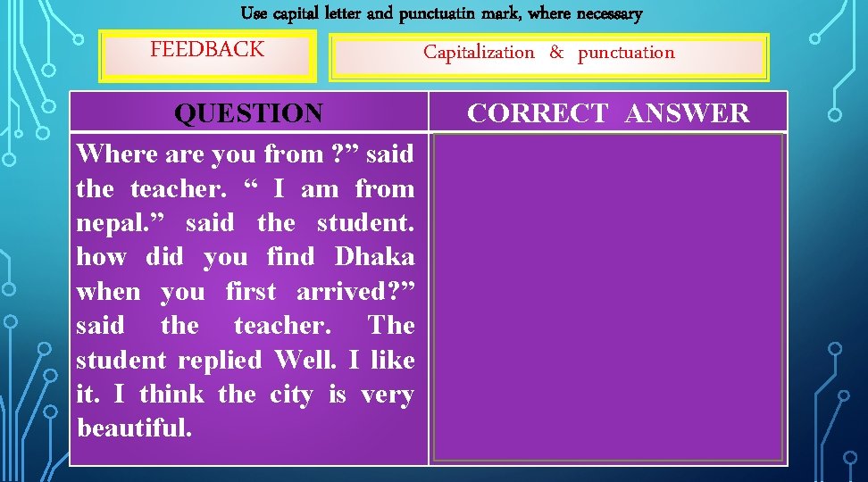 Use capital letter and punctuatin mark, where necessary FEEDBACK QUESTION Where are you from