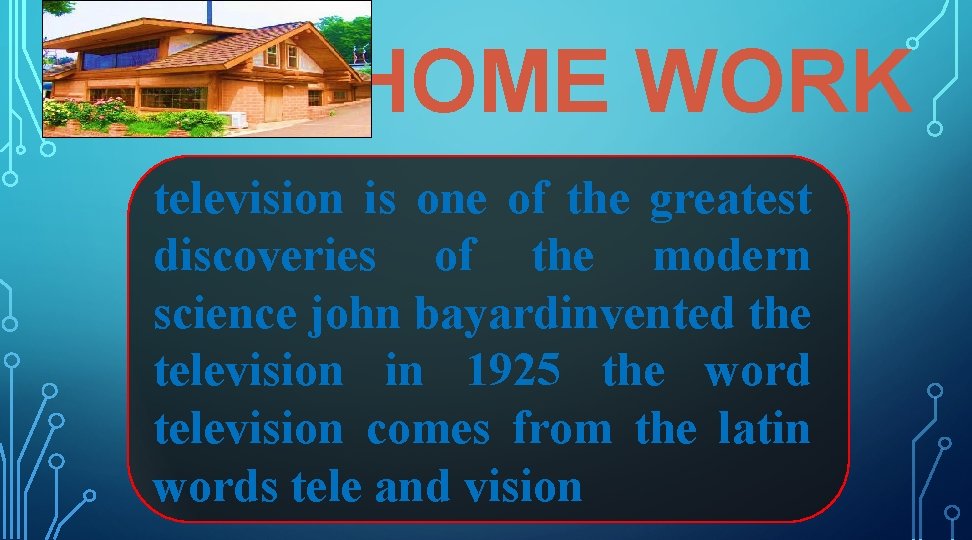 HOME WORK television is one of the greatest discoveries of the modern science john