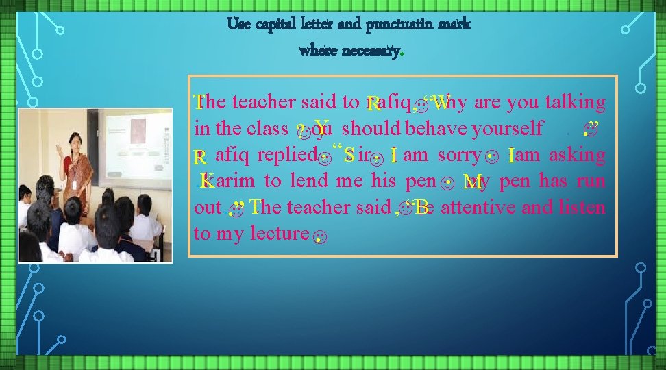 Use capital letter and punctuatin mark where necessary. why are you talking Tt he