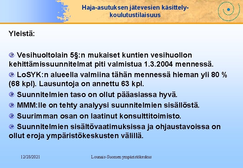 Haja-asutuksen jätevesien käsittelykoulutustilaisuus Yleistä: Vesihuoltolain 5§: n mukaiset kuntien vesihuollon kehittämissuunnitelmat piti valmistua 1.