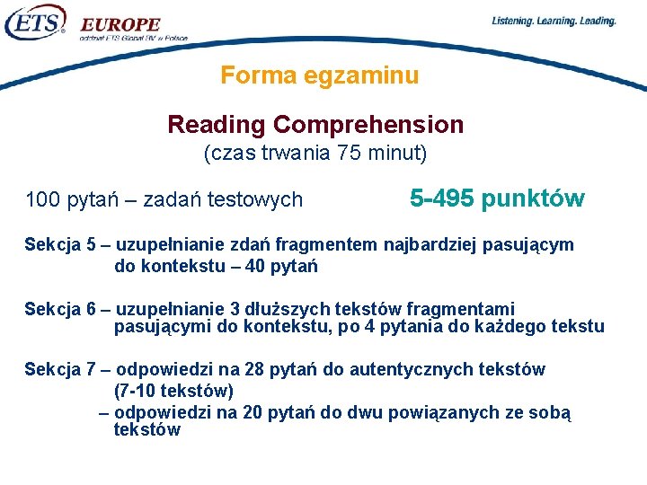 > Forma egzaminu Reading Comprehension (czas trwania 75 minut) 100 pytań – zadań testowych