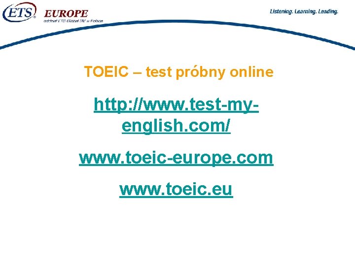 > TOEIC – test próbny online http: //www. test-myenglish. com/ www. toeic-europe. com www.