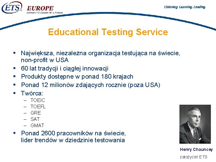 > Educational Testing Service § Największa, niezależna organizacja testująca na świecie, non-profit w USA
