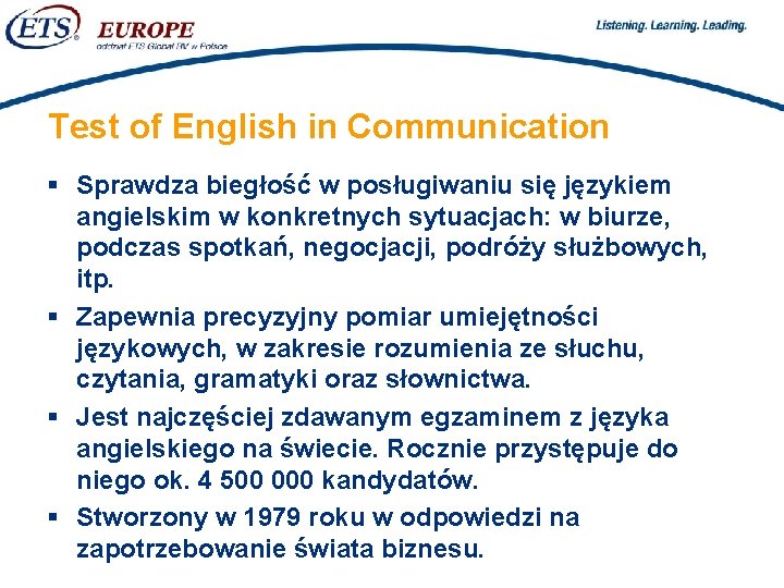 > Test of English in Communication § Sprawdza biegłość w posługiwaniu się językiem angielskim