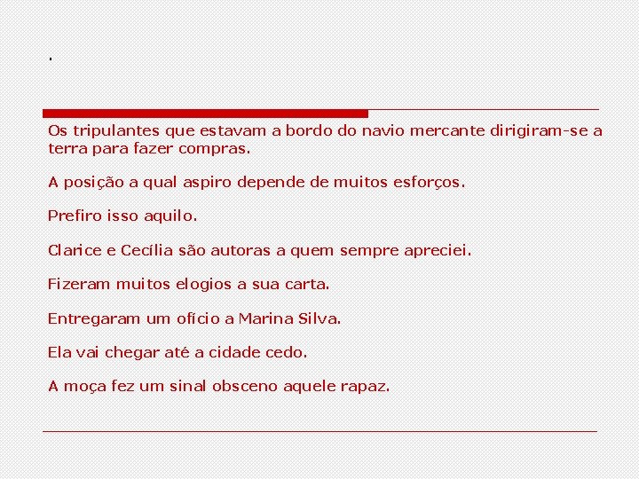 . Os tripulantes que estavam a bordo do navio mercante dirigiram-se a terra para