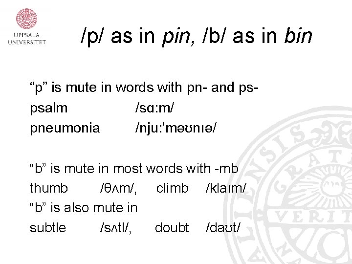 /p/ as in pin, /b/ as in bin “p” is mute in words with