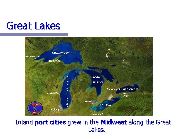 Great Lakes Inland port cities grew in the Midwest along the Great Lakes. 