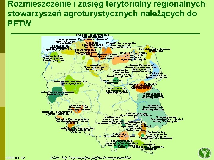 Rozmieszczenie i zasięg terytorialny regionalnych stowarzyszeń agroturystycznych należących do PFTW Słupskie Stowarzyszenie Agroturystyczne Stowarzyszenie