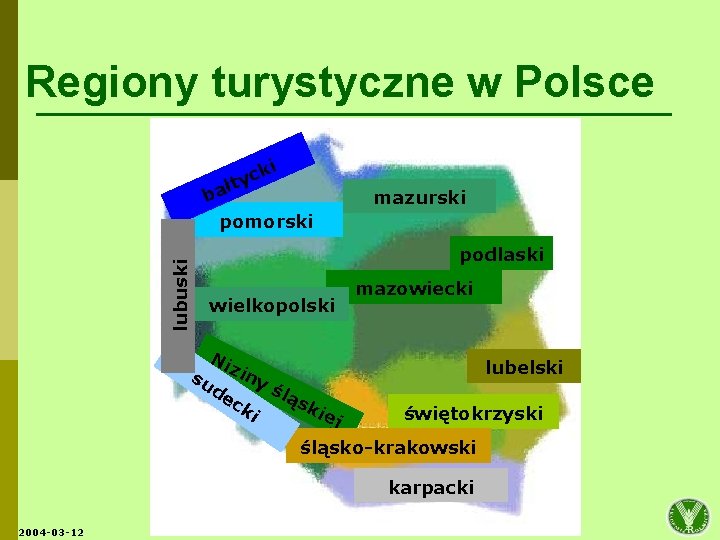 Regiony turystyczne w Polsce ki yc t ł a b mazurski lubuski pomorski podlaski