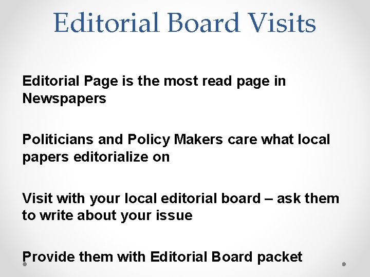 Editorial Board Visits Editorial Page is the most read page in Newspapers Politicians and