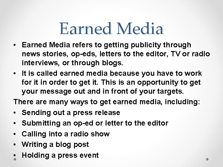 Earned Media • Earned Media refers to getting publicity through news stories, op-eds, letters