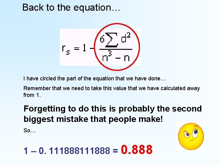 Back to the equation… I have circled the part of the equation that we Back to the equation… I have circled the part of the equation that we