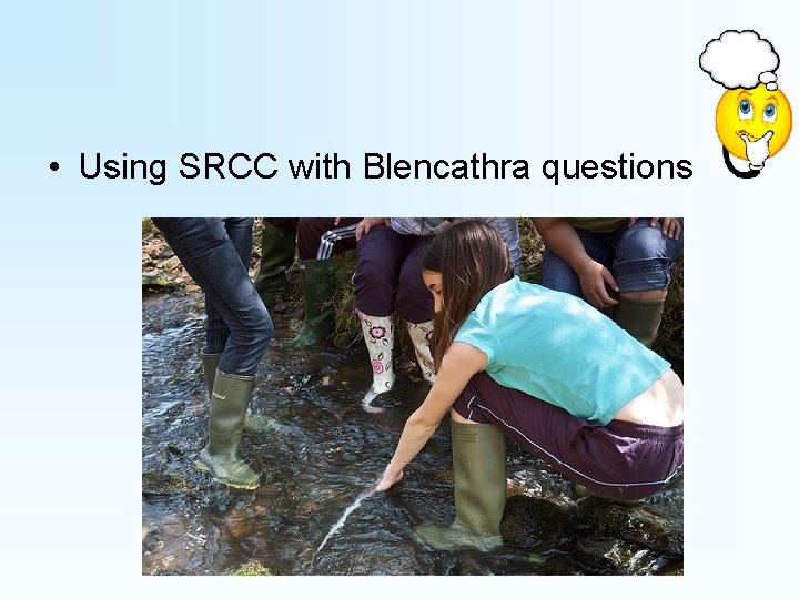 • Using SRCC with Blencathra questions • Using SRCC with Blencathra questions