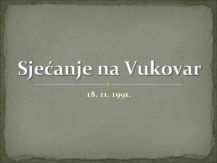 Sjećanje na Vukovar 18. 11. 1991. 