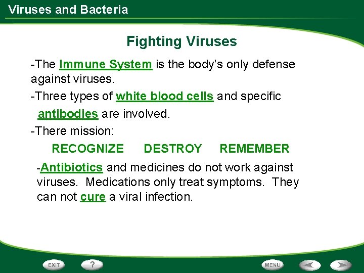 Viruses and Bacteria Fighting Viruses -The Immune System is the body’s only defense against