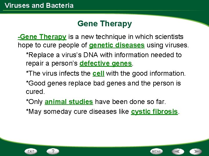 Viruses and Bacteria Gene Therapy -Gene Therapy is a new technique in which scientists