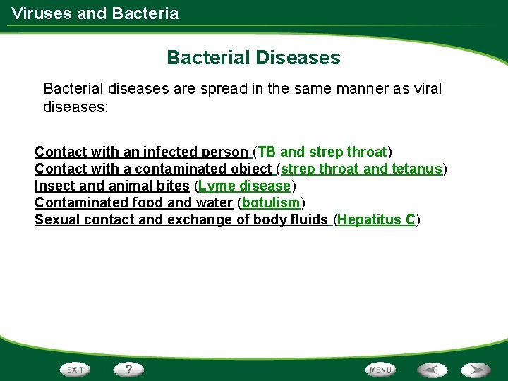 Viruses and Bacterial Diseases Bacterial diseases are spread in the same manner as viral