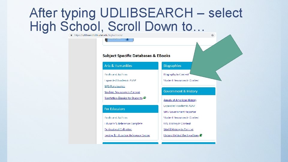 After typing UDLIBSEARCH – select High School, Scroll Down to… 